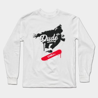 Dude Chill Long Sleeve T-Shirt